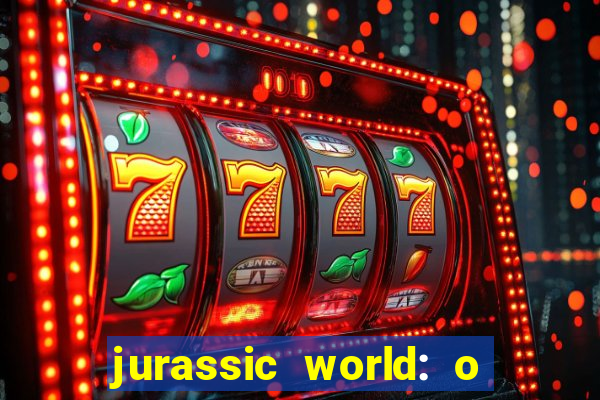 jurassic world: o mundo dos dinossauros filme completo dublado youtube
